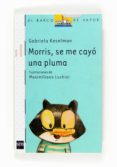 MORRIS, SE ME CAYO UNA PLUMA de KESELMAN, GABRIELA 