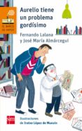 AURELIO TIENE UN PROBLEMA GORDISIMO de LALANA, FERNANDO 