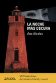 LA NOCHE MAS OSCURA (VIII PREMIO ANAYA DE LITERATURA Y JUVENIL) de ALCOLEA, ANA 