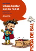 COMO HABLAR CON TU ROBOT de ALONSO, ANA 