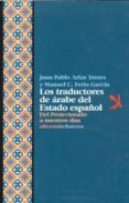 LOS TRADUCTORES DE ARABE DEL ESTADO ESPAOL: DEL PROTECTORADO A N UESTROS DIAS de ARIAS TORRES, JUAN PABLO FERIA GARCIA, MANUEL C. 