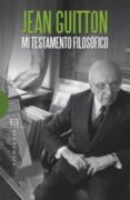 MI TESTAMENTO FILOSOFICO (3 ED.) de GUITTON, JEAN 