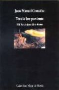 TRAS LA LUZ PONIENTE (XVII PREMIO JAIME GIL DE BIEDMA) de GONZALEZ, JUAN MANUEL 