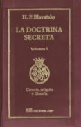 LA DOCTRINA SECRETA, V. 5: CIENCIA, RELIGION Y FILOSOFIA de BLAVATSKY, H. P. 