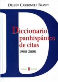DICCIONARIO PANHISPANICO DE CITAS 1900-2008 di CARBONELL BASSET, DELFIN 