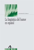 LA LINGISTICA DEL HUMOR EN ESPAOL de RUIZ GURILLO, LEONOR 
