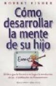 COMO DESARROLLAR LA MENTE DE SU HIJO: EL LIBRO QUE LLEVARA A SU H OGAR LA REVOLUCION DE LAS 