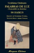 PALABRAS DE LUZ = TOMOSHIBI NO KOTOBA : 90 HAIKUS di ONITSURA, UESHIMA 