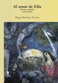 AL AMOR DE ELLA: POESIA COMPLETA (1974 - 2014) de MARTINEZ TORRON, DIEGO 