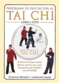 PROGRAMA DE INICIACION AL TAI CHI (INCLUYE DVD) de BRYANT, GRAHAM  JAMES, LORRAINE 