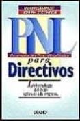 PNL PARA DIRECTIVOS: LA TECNOLOGA DEL EXITO APLICADA A LA EMPRES A di VV.AA