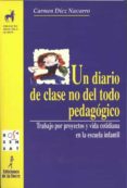 UN DIARIO DE CLASE NO DEL TODO PEDAGOGICO : TRABAJO POR PROYECTOS Y VIDA COTIDIANA EN LA ESCUELA INFANTIL di VV.AA
