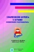 COMPRENSION LECTORA Y ESTUDIO: INTERVENCION PSICOPEDAGOGICA de VALLES ARANDIGA, ANTONIO  VALLES TORTOSA, CONSOL 