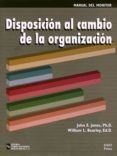 DISPOSICION AL CAMBIO DE LA ORGANIZACION: MANUAL DEL MONITOR Y CU ADERNO di JONES, JOHN E. 