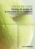 UNE EN ISO 22000: SISTEMAS DE GESTION DE LA INOCUIDAD DE LOS ALIM ENTOS: CUESTIONARIO DE ANALISIS Y SITUACIONES PARA PYMES di VV.AA. 