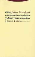 ETICA, CRECIMIENTO EONOMICO Y DESARROLLO HUMANO de MARCHESI, JAIME  SOTELO, JUSTO 