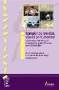 ROMPIENDO INERCIAS: CLAVES PARA AVANZAR (VI JORNADAS CIENTIFICAS DE INVESTIGACION SOBRE PERSONAS CON DISCAPACIDAD) de VERDUGO ALONSO, MIGUEL ANGEL  JORDAN DE URRIES VEGA, F.B. 