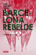 BARCELONA REBELDE de MARTINEZ, GUILLEM 