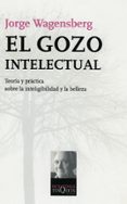 EL GOZO INTELECTUAL de WAGENSBERG, JORGE 