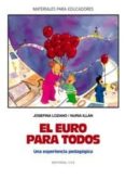 EL EURO PARA TODOS: UNA EXPERIENCIA PEDAGOGICA de ILLAN, NURIA  LOZANO, JOSEFINA 