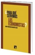 PARA QUE SERVIMOS LOS ECONOMISTAS de MARTIN SECO, JUAN FRANCISCO 