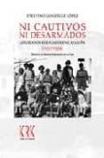 NI CAUTIVOS NI DESARMADOS: ASTURIANOS REFUGIADOS EN CATALUA (193 7-1939) di GONZALEZ LOPEZ, ETELVINO 