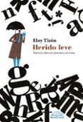 HERIDO LEVE: TREINTA AOS DE MEMORIA LECTORA di TIZON, ELOY 