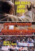JUAN PABLO II: SANTO SUBITO!: UN NUEVO PENTECOSTES di GONZALEZ CHAVES, ALBERTO J. 