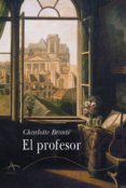 EL PROFESOR: UNA HISTORIA di BRONTE, CHARLOTTE 