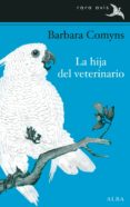 LA HIJA DEL VETERINARIO de COMYNS, BARBARA 