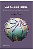 CAPITALISMO GLOBAL: EL TRASFONDO ECONOMICO DE LA HISTORIA DEL SIGLO XX di FRIEDEN, JEFFRY A. 