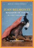 JUAN BELMONTE MATADOR DE TOROS: SU VIDA Y SUS HAZAAS de CHAVES NOGALES, MANUEL 