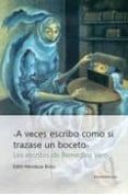 A VECES ESCRIBO COMO SI TRAZASE UN BOCETO: LOS ESCRITOS DE REMEDI OS VARO di MENDOZA BOLIO, EDITH 