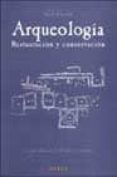 ARQUEOLOGIA: RESTAURACION Y CONSERVACION di VV.AA. 