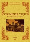 COLMENAR VIEJO. BIBLIOTECA DE LA PROVINCIA DE MADRID. CRONICA DE SUS PUEBLOS (ED. FACSIMIL) de AYALA Y RAYA, MANUEL 