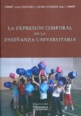LA EXPRESION CORPORAL EN LA ENSEANZA UNIVERSITARIA di SANCHEZ, GALO 