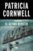 EL ULTIMO REDUCTO (SERIE KAY SCARPETTA 11) de CORNWELL, PATRICIA 
