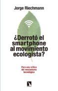 DERROTO EL SMARTPHONE AL MOVIMIENTO ECOLOGISTA? de RIECHMANN, JORGE 