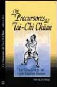 LOS PRECURSORES DEL TAI-CHI CHUAN: LA CREACION DE UN ARTE MARCIAL INTERNO di WILE, DOUGLAS 