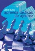 APRENDA TACTICAS DE AJEDREZ (NUEVA EDICION) de NUNN, JOHN 