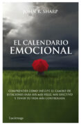 (PE)EL CALENDARIO EMOCIONAL: COMPRENDER COMO INFLUYE EL CAMBIO DE ESTACIONES PARA SER MAS FELIZ, MAS EFECTIVO Y TENER TU VIDA   ROLADA de SHARP, JOHN R. 