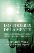LOS PODERES DE LA MENTE: ULTIMAS INVESTIGACIONES EN PSICOLOGIA PA ANORMAL de PARRA, ALEJANDRO 