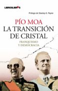 LA TRANSICION DE CRISTAL: FRANQUISMO Y DEMOCRACIA de MOA, PIO 