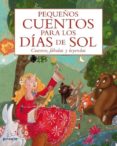 PEQUEOS CUENTOS PARA LOS DIAS DE SOL. CUENTOS, FBULAS Y LEYENDAS di VV.AA. 
