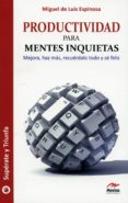 PRODUCTIVIDAD PARA MENTES INQUIETAS de LUIS ESPINOSA, MIGUEL DE 