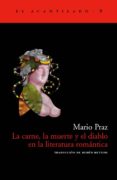 LA CARNE, LA MUERTE Y EL DIABLO EN LA LITERATURA ROMANTICA de PRAZ, MARIO 