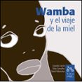 WAMBA Y EL VIAJE DE LA MIEL di CAMACHO, SILVIA  VILLANUEVA, DAVID  GARCIA, GRACIELA 
