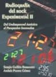 RADIOGRAFIA DEL ROCK EXPERIMENTAL II: DEL UNDERGROUND ARTISTICO A L PROGRESIVO INNOVADOR di GUILLEN BARRANTES, SERGIO  PUENTE GOMEZ, ANDRES 