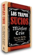 MTLEY CRE, LOS TRAPOS SUCIOS: CONFESIONES DEL GRUPO DE ROCK MAS INFAME DEL MUNDO (EDICION EN RUSTICA) di LEE, TOMMY 