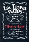 LOS TRAPOS SUCIOS. LA AUTOBIOGRAFIA DE MOTLEY CRUE di LEE, TOMMY MARS, MICK 